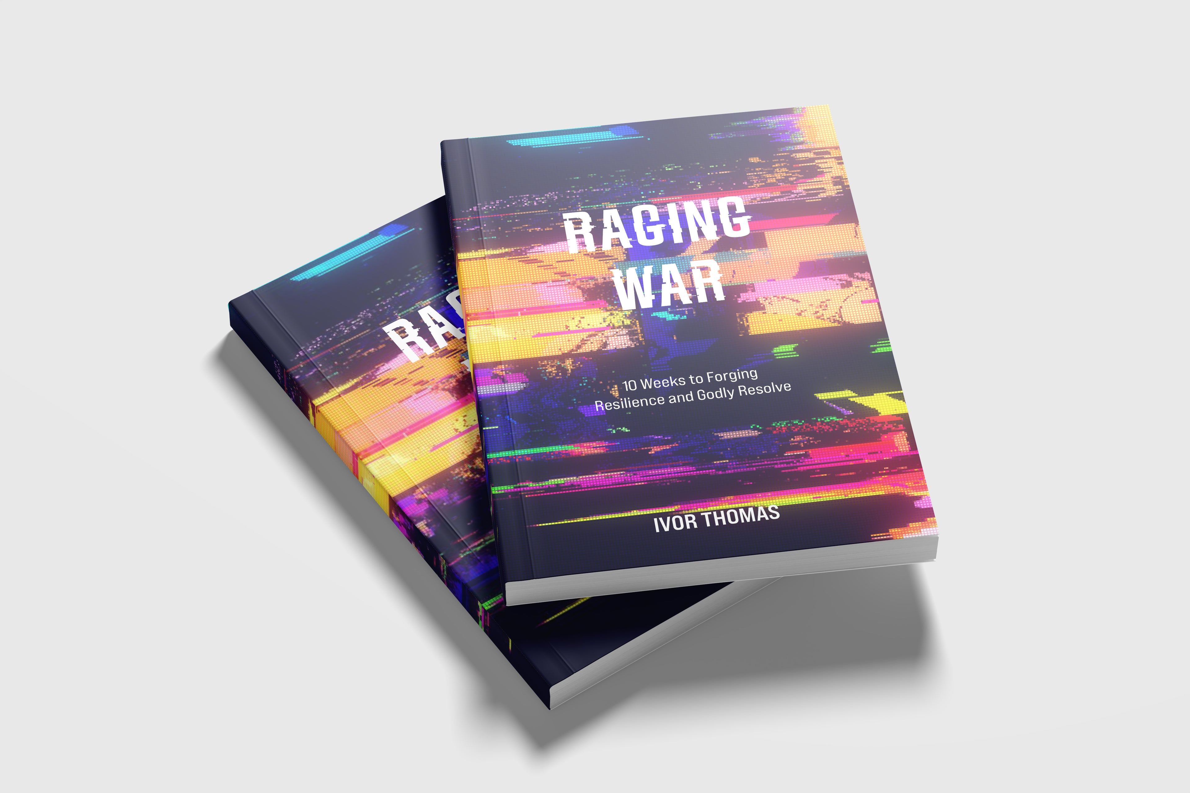 Raging War The Vanguard Edition: 10 Weeks of Forging Resilience and Godly Resolve