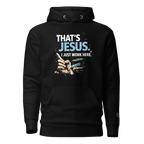 "That's Jesus. I Just Work Here" - Unisex Hoodie