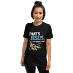"That's Jesus. I Just Work Here" - Short-Sleeve Unisex T-Shirt