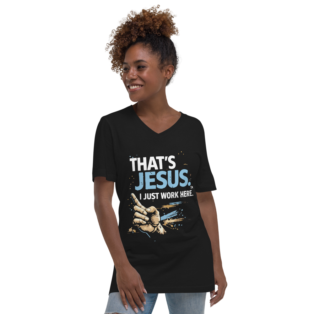 "That's Jesus. I Just Work Here" - Unisex Short Sleeve V-Neck T-Shirt