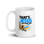 "That's Jesus. I Just Work Here" - White Glossy Mug