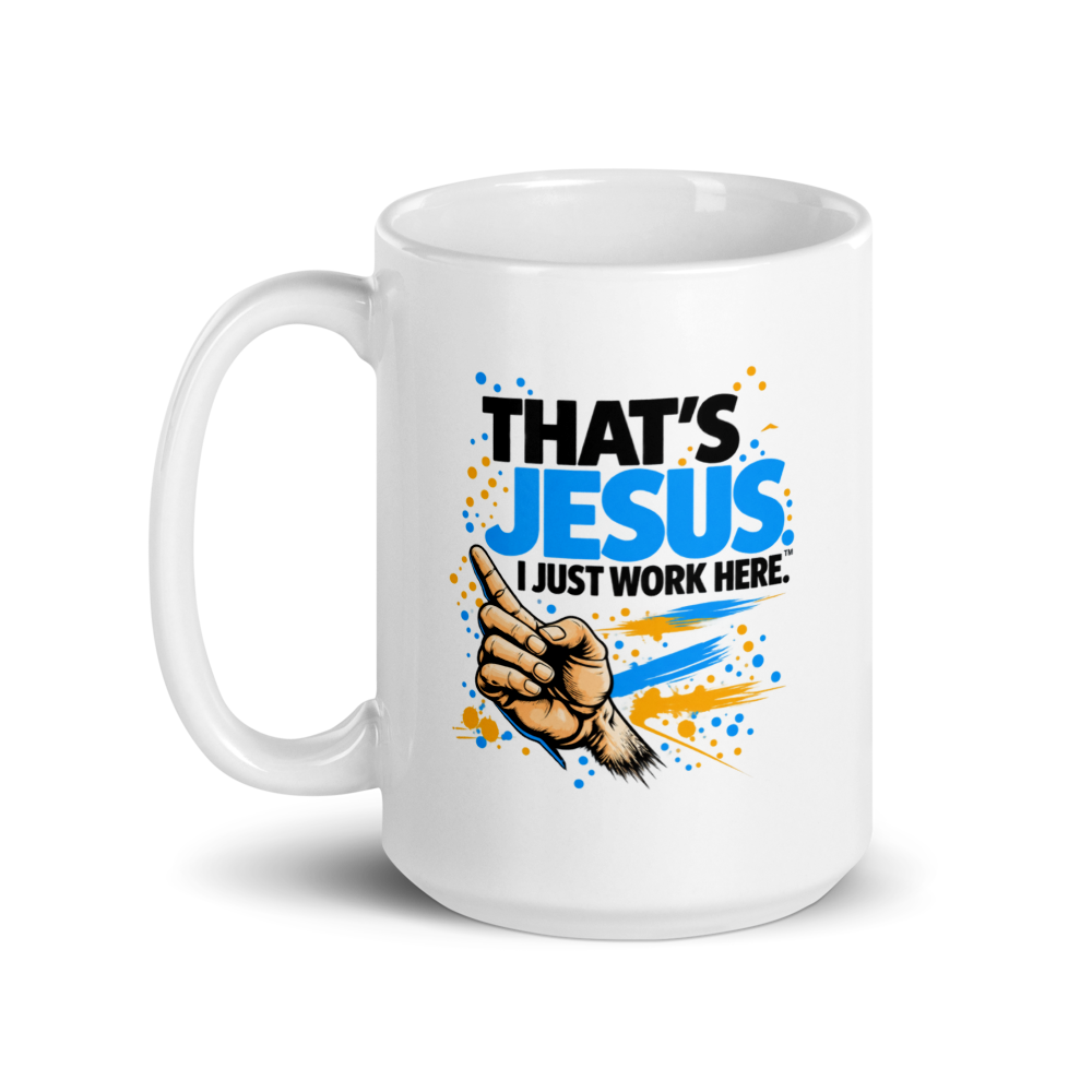 "That's Jesus. I Just Work Here" - White Glossy Mug